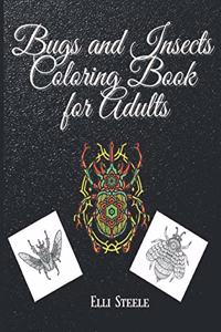 Bugs and Insects Coloring Book for Adults: Cute and Funny Insect & Bugs Coloring Book Designs for Adults