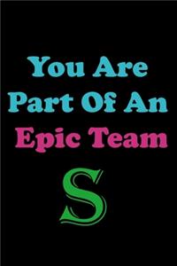 You Are Part Of An Epic Team S