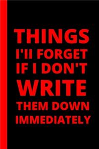 Things I'll Forget If I Don't Write Them Down Immediately