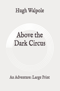 Above the Dark Circus