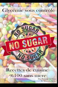 Glycémie sous contrôle - Recettes de cuisine 100% sans sucre