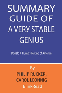 Summary Guide of A Very Stable Genius