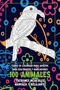 Libro de colorear para adultos para bolígrafos y marcadores - Patrones increíbles Mandala y relajante - 100 animales