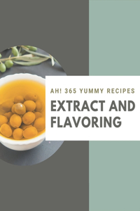 Ah! 365 Yummy Extract and Flavoring Recipes