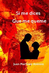 Si me dices que me queme