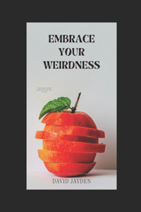 Embrace Your Weird