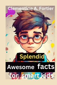 Splendid awesome facts for smart kids