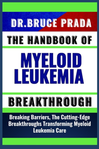 Handbook of Myeloid Leukemia Breakthrough