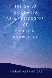 Saiva Siddhanta as a Philosophy of Practical Knowledge