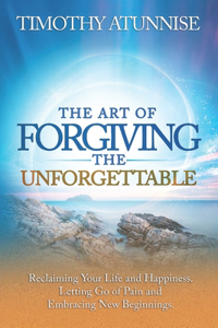 Art of Forgiving the Unforgettable