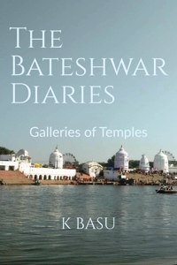 Bateshwar Diaries