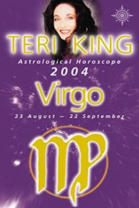 Teri King Astrological Horoscope 2004: Virgo (Teri King's Astrological Horoscope for 2004)