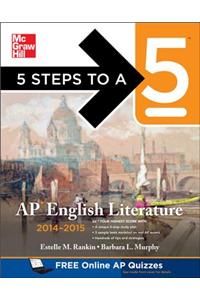 5 Steps to a 5 AP English Literature, 2014-2015 Edition