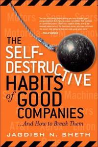 The Self-Destructive Habits of Good Companies