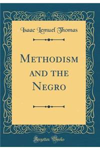 Methodism and the Negro (Classic Reprint)