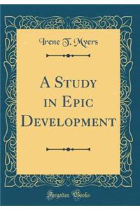 A Study in Epic Development (Classic Reprint)