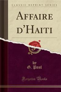 Affaire d'Haiti (Classic Reprint)