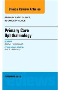 Primary Care Ophthalmology, an Issue of Primary Care: Clinics in Office Practice