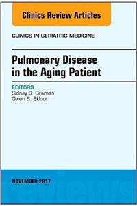 Pulmonary Disease in the Aging Patient, an Issue of Clinics in Geriatric Medicine