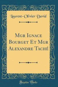 Mgr Ignace Bourget Et Mgr Alexandre Tachï¿½ (Classic Reprint)