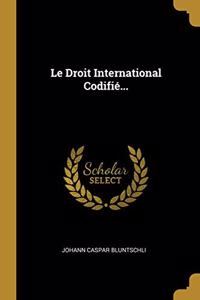 Le Droit International Codifié...