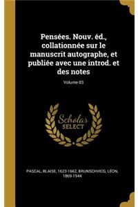 Pensées. Nouv. éd., collationnée sur le manuscrit autographe, et publiée avec une introd. et des notes; Volume 03