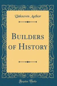 Builders of History (Classic Reprint)