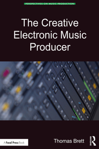 The Creative Electronic Music Producer