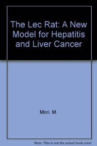 The Lec Rat : A New Model For Hepatitis And Liver Cancer