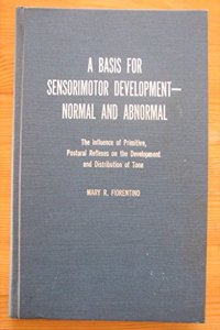 A Basis for Sensorimotor Development-Normal and Abnormal: The Influence of Primitive, Postural Reflexes on the Development and Distribution of Tone