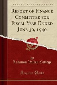 Report of Finance Committee for Fiscal Year Ended June 30, 1940 (Classic Reprint)