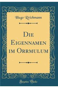 Die Eigennamen Im Orrmulum (Classic Reprint)
