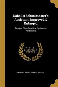 Daboll's Schoolmaster's Assistant, Improved & Enlarged
