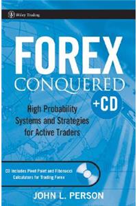 Forex Conquered: High Probability Systems and Strategies for Active Traders