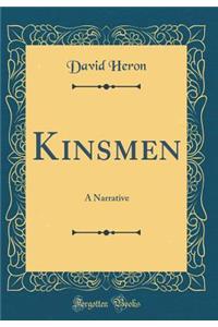 Kinsmen: A Narrative (Classic Reprint)