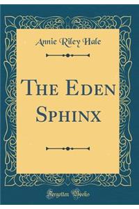 The Eden Sphinx (Classic Reprint)