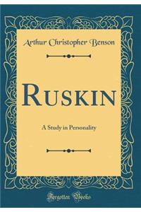 Ruskin: A Study in Personality (Classic Reprint)