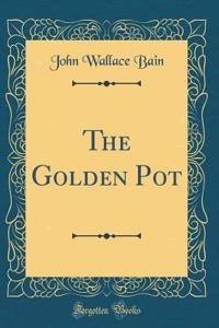 The Golden Pot (Classic Reprint)