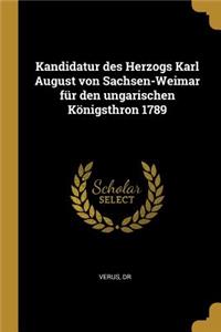 Kandidatur des Herzogs Karl August von Sachsen-Weimar für den ungarischen Königsthron 1789