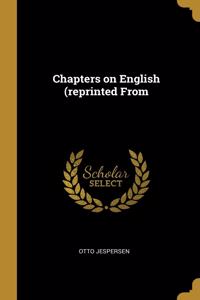 Chapters on English (reprinted From