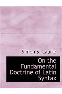 On the Fundamental Doctrine of Latin Syntax