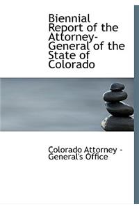 Biennial Report of the Attorney-General of the State of Colorado