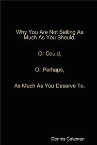 Why You Are Not Selling As Much As You Should