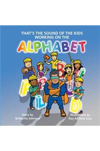 That's the Sound of the Kids Working On the Alphabet