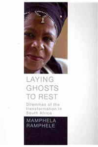 Laying Ghosts to Rest: Dilemmas of the Transformation in South Africa