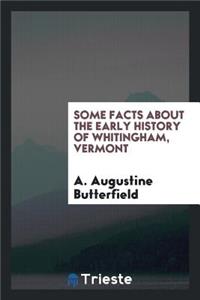 Some Facts about the Early History of Whitingham, Vermont