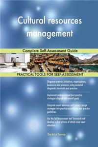 Cultural resources management Complete Self-Assessment Guide