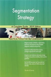 Segmentation Strategy A Complete Guide - 2019 Edition