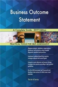 Business Outcome Statement A Complete Guide - 2019 Edition
