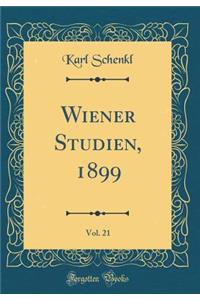 Wiener Studien, 1899, Vol. 21 (Classic Reprint)